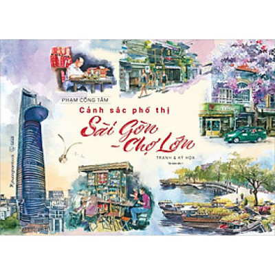 Cảnh Sắc Phố Thị Sài Gòn - Chợ Lớn (Tranh & Ký Họa)(Bìa Cứng - Tái Bản)