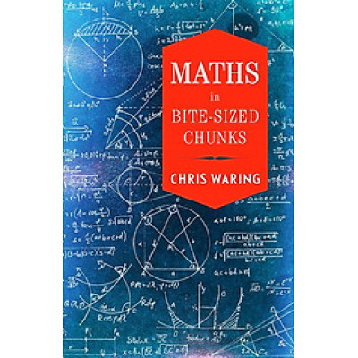 Sách - Maths In Bite-Sized Chunks by Chris Waring - Khoa học toán học tiếng Anh - English Book/ Maths - Science