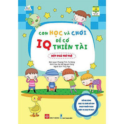 Con Học Và Chơi Để Có IQ Thiên Tài - Đột Phá Trí Tuệ
