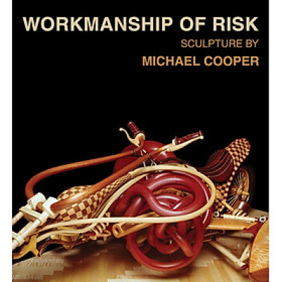 Workmanship of Risk: Sculpture by Michael Cooper