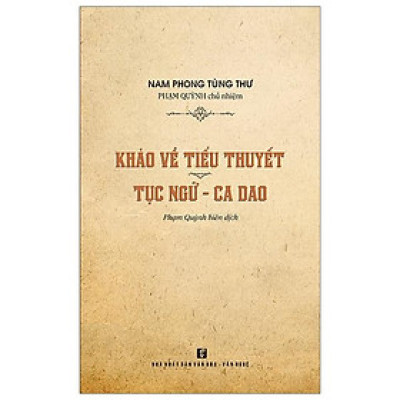 Khảo về tiểu thuyết - Tục ngữ - Ca dao