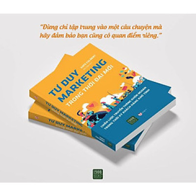 Hãy Để Tư Duy Thay Đổi Bạn - Tư Duy Marketing Trong Thời Đại Mới