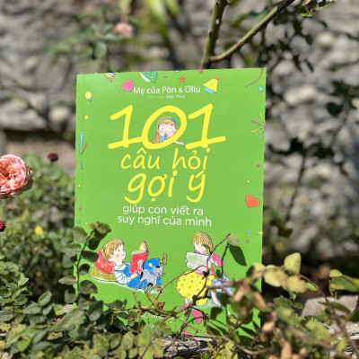 101 Câu Hỏi Gợi Ý Giúp Con Viết Ra Suy Nghĩ Của Mình
