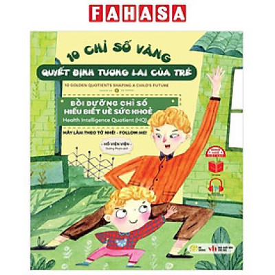 Sách - 10 Chỉ Số Vàng Quyết Định Tương Lai Của Trẻ - Bồi Dưỡng Chỉ Số Hiểu Biết Về Sức Khỏe - Health Intelligence Quotient (HQ) - Hãy Làm Theo Tớ Nhé! - Follow Me! - Song Ngữ Anh-Việt