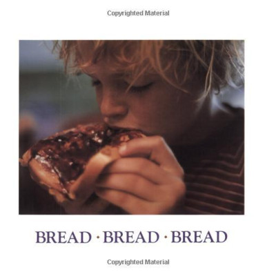 Bread, Bread, Bread
