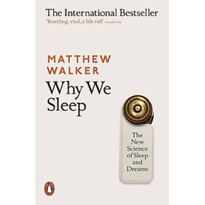 Sách - Why We Sleep: The New Science of Sleep and Dreams by Matthew Walker - Nonfiction / Science / Health in English