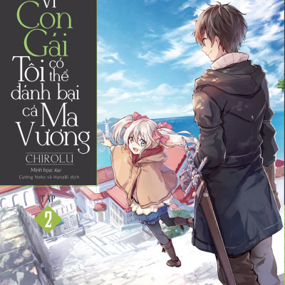 Vì Con Gái Tôi Có Thể Đánh Bại Cả Ma Vương (Bản Thường) - Tập 2