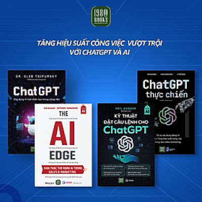 Combo 4 cuốn: Chat GPT + Chat GPT Thực Chiến + The AI Edge + Kỹ Thuật Đặt Câu Lệnh Cho Chat GPT