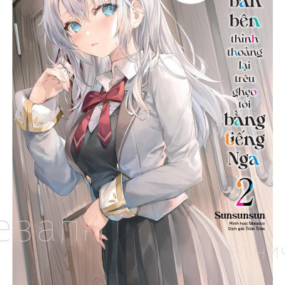 Arya Bàn Bên Thỉnh Thoảng Lại Trêu Ghẹo Tôi Bằng Tiếng Nga - Tập 2 - Bản Phổ Thông - Tặng Kèm Bookmark Bế Hình + Bìa Áo Bonus