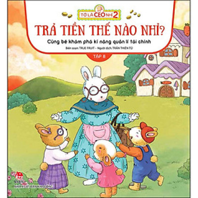 Tớ Là CEO Nhí 2 - Trả Tiền Thế Nào Nhỉ? - Cùng Bé Khám Phá Kĩ Năng Quản Lí Tài Chính - Tập 8