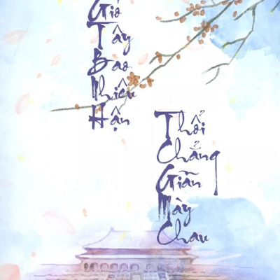 Gió Tây Bao Nhiêu Hận Thổi Chẳng Giãn Mày Chau