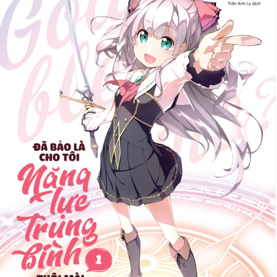 Đã Bảo Là Cho Tôi Năng Lực Trung Bình Thôi Mà! - Tập 1 - Tặng Kèm Bookmark + Postcard