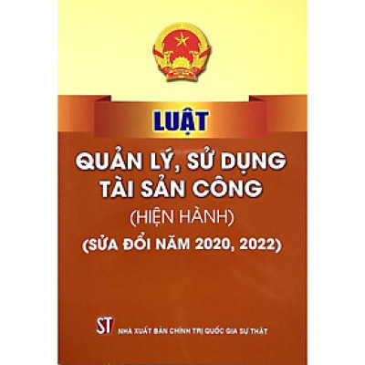 Sách - Luật Quản Lý, Sử Dụng Tài Sản Công ( Hiện Hành) ( Sửa Đổi Năm 2020, 2022) - NXB Chính Trị Quốc Gia