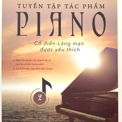 Tuyển Tập Tác Phẩm Piano Cổ Điển-Lãng Mạn Được Yêu Thích - Tập 2 (Tái Bản 2023)