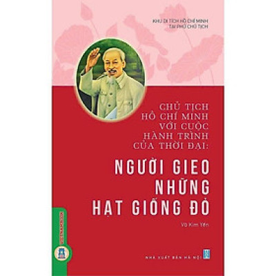 Sách - Chủ Tịch Hồ Chí Minh Với Cuộc Hành Trình Của Thời Đại - Người Gieo Những Hạt Giống Đỏ - VIETNAMBOOK