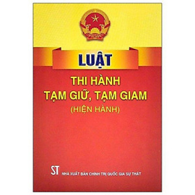 Sách - Luật Thi Hành Tạm Giữ, Tạm Giam - NXB Chính Trị Quốc Gia