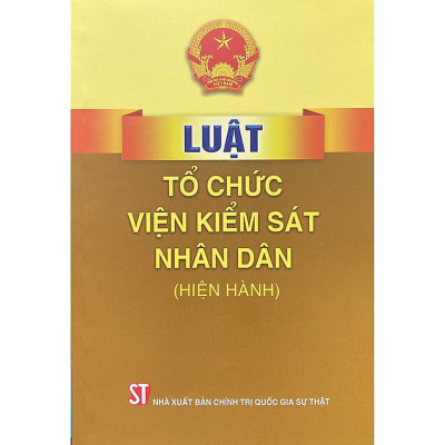 Sách - Luật Tổ Chức Viện Kiểm Sát Nhân Dân (Hiện Hành) - NXB Chính Trị Quốc Gia