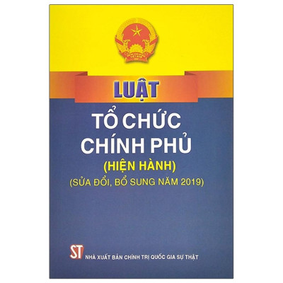 Sách - Luật Tổ Chức Chính Phủ Năm 2015 (Sửa Đổi, Bổ Sung Năm 2019, 2023) - NXB Chính Trị Quốc Gia