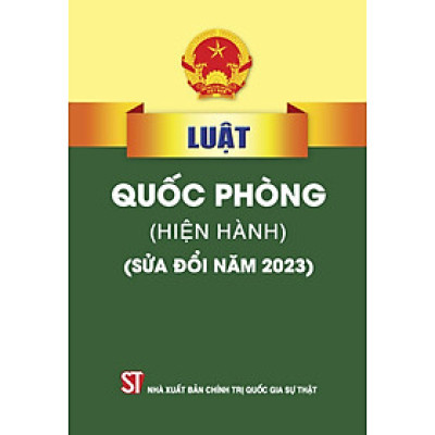 Luật Quốc phòng ( hiện hành) ( sửa đổi năm 2023)
