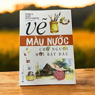 Vẽ Màu Nước Cho Người Mới Bắt Đầu (Tái Bản)
