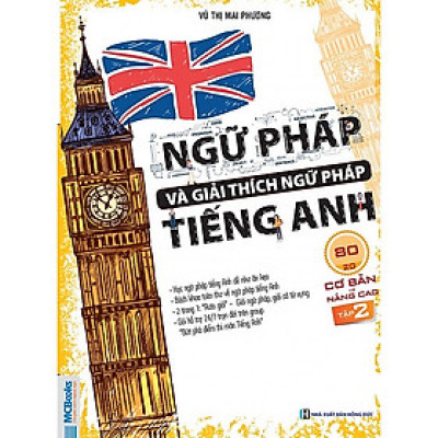 Ngữ Pháp Và Giải Thích Ngữ Pháp Tiếng Anh Cơ Bản Và Nâng Cao (Tập 2) (Tặng kèm Bookmark PL)