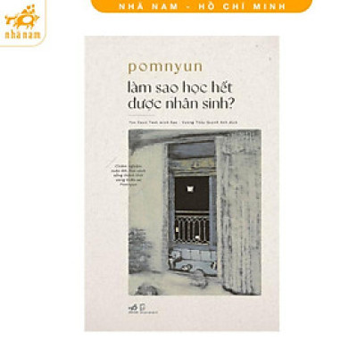 Sách - Làm sao học hết được nhân sinh (Nhã Nam HCM)