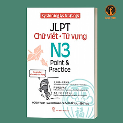 KỲ THI NĂNG LỰC NHẬT NGỮ JLPT N3 POINT & PRACTICE - CHỮ VIẾT - TỪ VỰNG (Honda Yukari - Maebo Kanako - Sugawara Yuko - Seki Yuko)