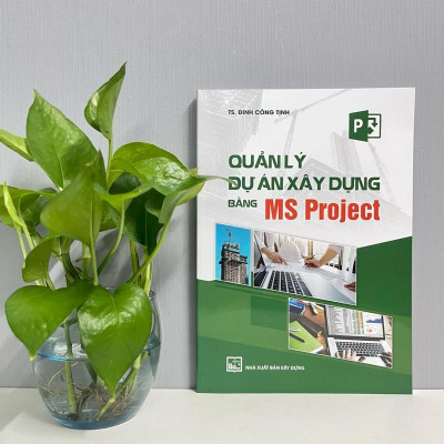 Sách - Quản Lý Dự Án Xây Dựng Bằng Ms Project