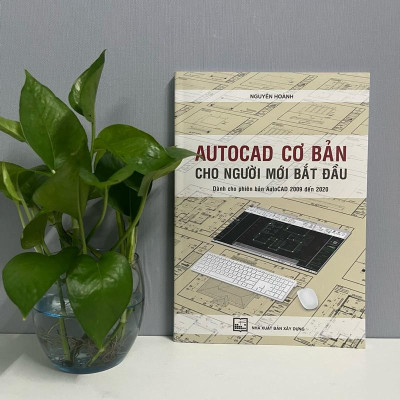 Sách - AUTOCAD Cơ Bản Cho Người Mới Bắt Đầu (Dành Cho Phiên Bản AutoCAD 2009 Đến 2020)