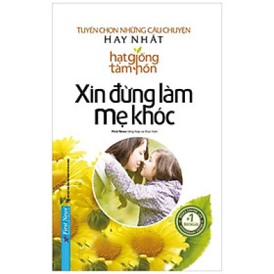 Hạt Giống Tâm Hồn - Xin Đừng Làm Mẹ Khóc (Tái Bản)