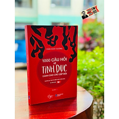 1000 CÂU HỎI VỀ TÌNH DỤC DÀNH CHO CÁC CẶP ĐÔI - Trần Nhất Dương - Hạ Lan dịch - Waka - NXB Dân Trí