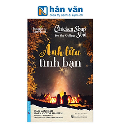 Chicken Soup For The College Soul - Ánh Lửa Tình Bạn