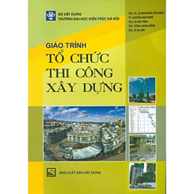 Sách - Giáo Trình Tổ Chức Thi Công Xây Dựng - NXB Xây Dựng