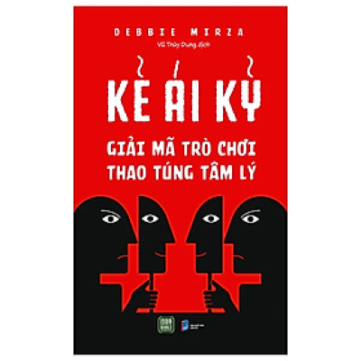 Kẻ Ái Kỷ - Giải Mã Trò Chơi Thao Túng Tâm Lý - Bản Quyền