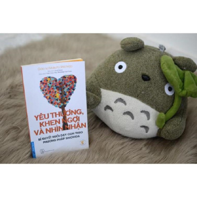 Yêu Thương, Khen Ngợi Và Nhìn Nhận (Bí Quyết Nuôi Dạy Con Theo Phương Pháp Shichida) - Bản Quyền