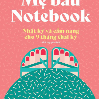 Mẹ Bầu Notebook - Nhật Ký Và Cẩm Nang Cho 9 Tháng Thai Kỳ