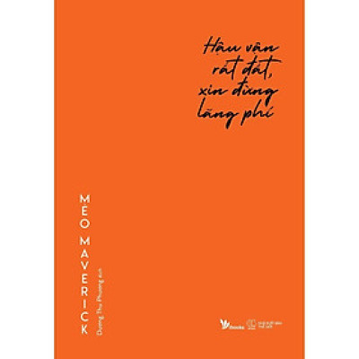 Sách - Hậu Vận Rất Đắt, Xin Đừng Lãng Phí - Mèo Maverick - AZ Việt Nam