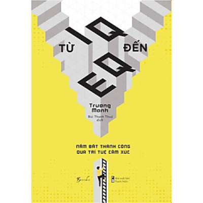 Sách - Từ IQ Đến EQ – Nắm Bắt Thành Công Qua Trí Tuệ Cảm Xúc - Trương Manh - AZ Việt Nam