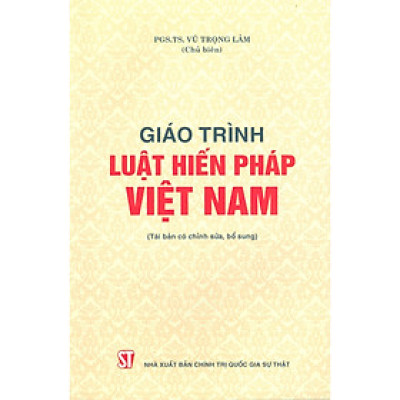 Giáo Trình Luật Hiến Pháp Việt Nam (Tái bản có chỉnh sửa, bổ sung)