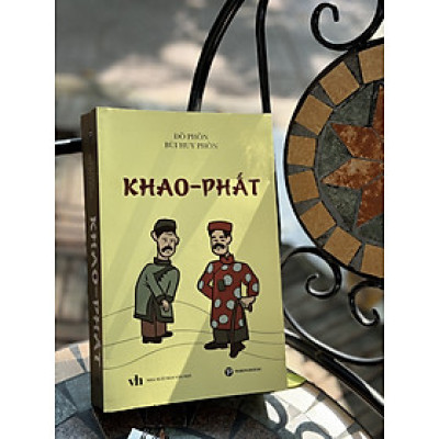 KHAO - PHẤT – Bùi Huy Phồn (Đồ Phồn) – Trường Phương Books – NXB Văn Học