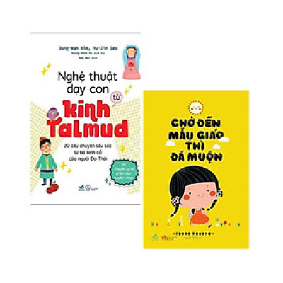 Combo 2 cuốn nuôi con cực hay: Nghệ Thuật Dạy Con Từ Kinh Talmud (20 Câu Chuyện Sâu Sắc Từ Bộ Kinh Cổ Của Người Do Thái) + Chờ Đến Mẫu Giáo Thì Đã Muộn