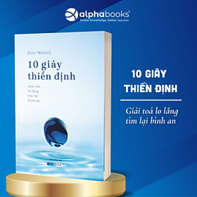 10 Giây Thiền Định - Giải Toả Lo Lắng, Tìm Lại Bình An - Alpha Books 