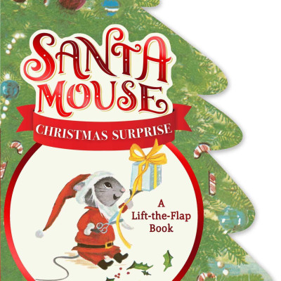 Santa Mouse Christmas Surprise: A Lift-the-Flap Book