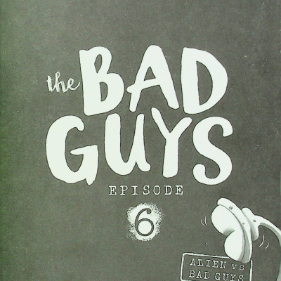 The Bad Guys - Episode 6: Alien vs Bad Guys