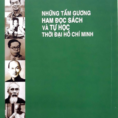 Những Tấm Gương Ham Đọc Sách Và Tự Đọc Thời Đại Hồ Chí Minh 
