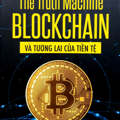 The Truth Machine: Blockchain Và Tương Lai Của Tiền Tệ
