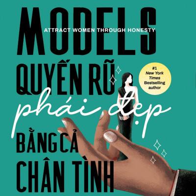 Sách - Models: Quyến Rũ Phái Đẹp Bằng Cả Chân Tình - 2H Books
