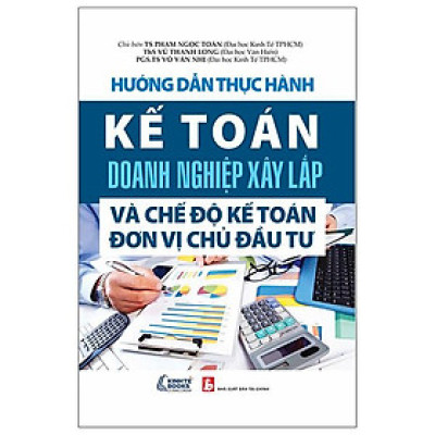Hướng Dẫn Thực Hành Kế Toán Doanh Nghiệp Xây Lắp 2022