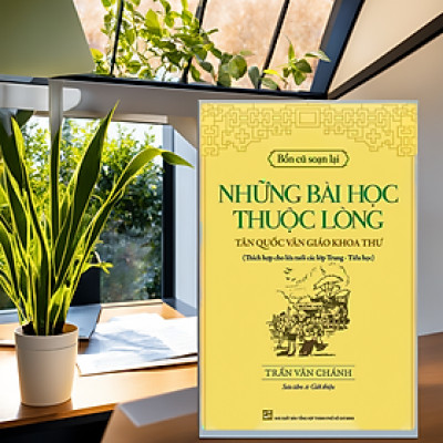 Bổn Cũ Soạn Lại (Tập 1) - Những Bài Học Thuộc Lòng Tân Quốc Văn Giáo Khoa Thư