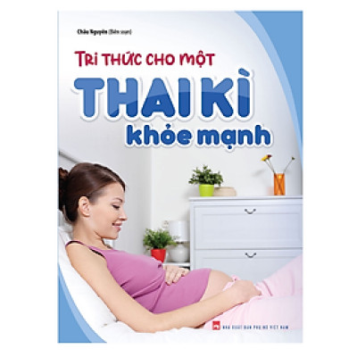 Sách Tri Thức Cho Một Thai Kì Khỏe Mạnh